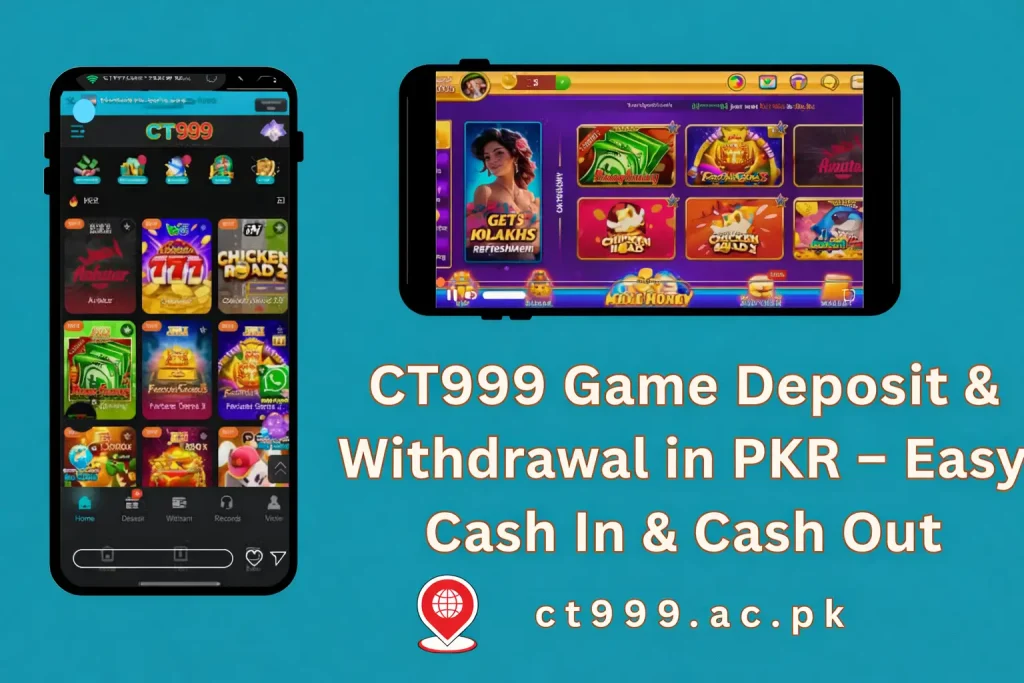 CT999 Game Deposit & Withdrawal in PKR – Easy Cash In & Cash Out